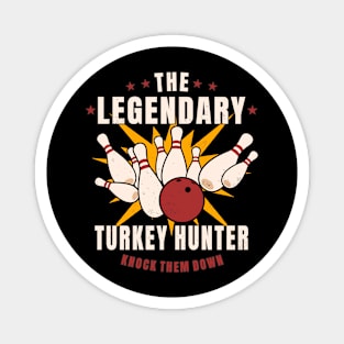 Bowling The Legendary Turkey Hunter Funny Bowler Magnet